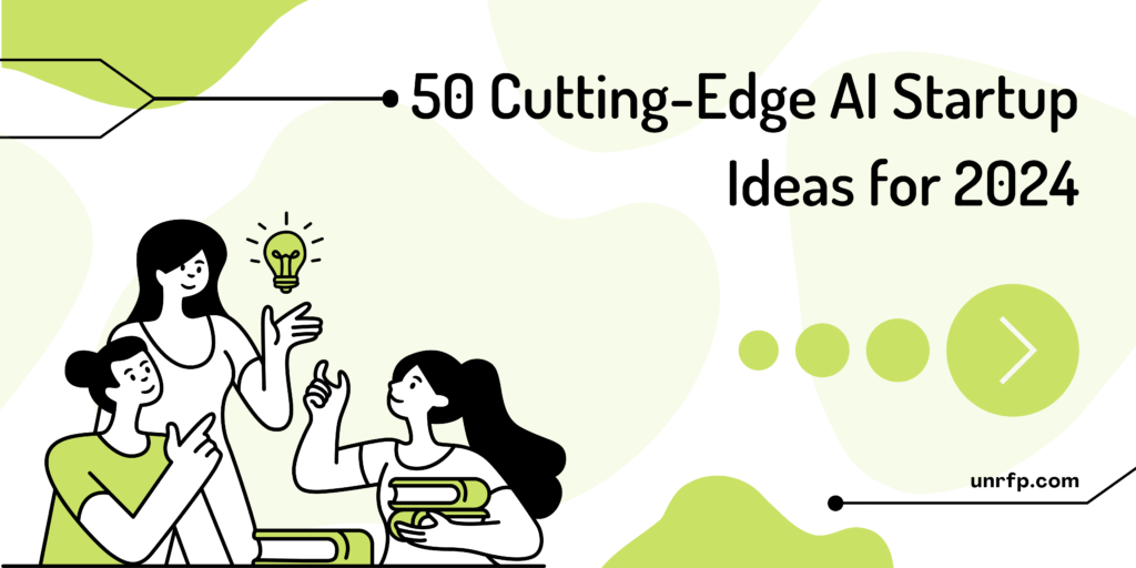 50 Cutting-Edge AI Startup Ideas for 2024 (1)